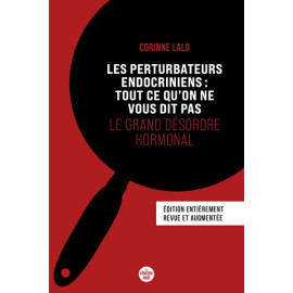 Les perturbateurs endocriniens : tout ce qu'on ne vous dit pas - Le grand désordre hormonal