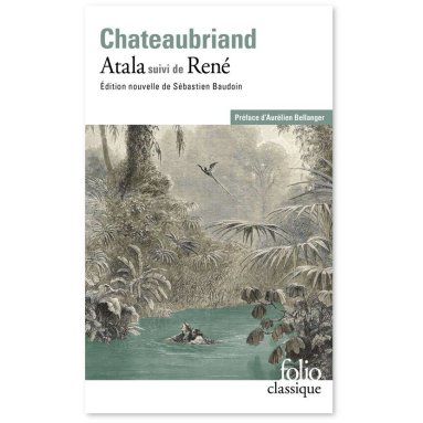 François-René de Chateaubriand - Atala suivi de René