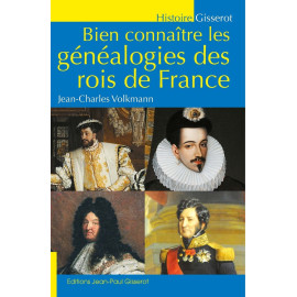 Jean-Charles Wolkmann - Bien connaître les généalogies des rois de France