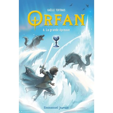 Gaëlle Tertrais - Orfan - Tome 6 - La grande épreuve