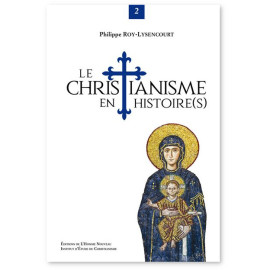 Philippe Roy-Lysencourt - Le Christianisme en histoire(s) - Tome 2