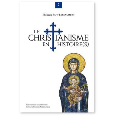 Philippe Roy-Lysencourt - Le Christianisme en histoire(s) - Tome 2