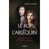 Le Roi et l’Arlequin - Louis XIV, Molière et le théâtre du pouvoir