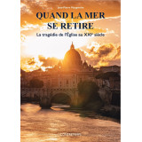 Quand la mer se retire - La tragédie de l'Eglise au XXI° siècle