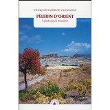 Pèlerin d'Orien - A pied jusqu'à Jérusalem