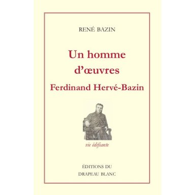 René Bazin - Un homme d'oeuvres Ferdinand Hervé-Bazin