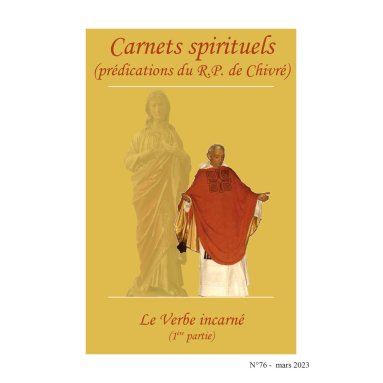 R.P. Bernard-Marie de Chivré - Le verbe incarné – (1ère partie) Carnets spirituels N°76