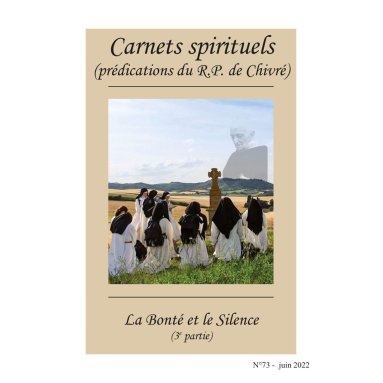 R.P. Bernard-Marie de Chivré - La bonté et le silence – (3ème partie) Carnets spirituels N°73