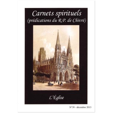 R.P. Bernard-Marie de Chivré - L'Eglise – Carnets spirituels N°39