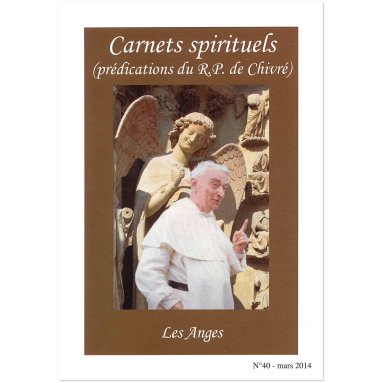 R.P. Bernard-Marie de Chivré - Les anges – Carnets spirituels N°40