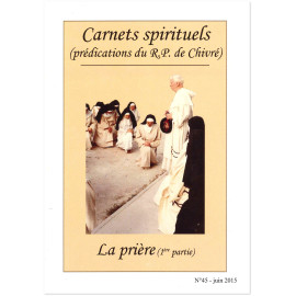 R.P. Bernard-Marie de Chivré - La prière – (1ère partie) Carnets spirituels N°45