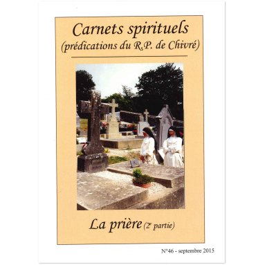 R.P. Bernard-Marie de Chivré - La prière – (2ème partie) Carnets spirituels N°46