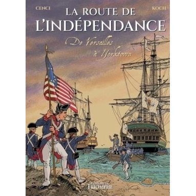 La Route de l'Indépendance ...de Versailles à Yorktown