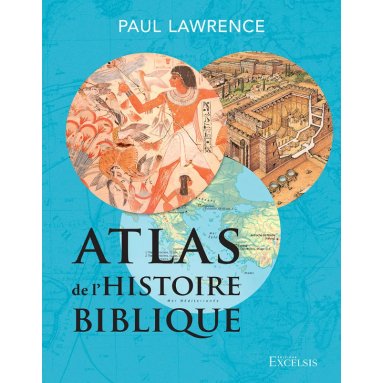 Paul Lawrence - Atlas de l'Histoire biblique