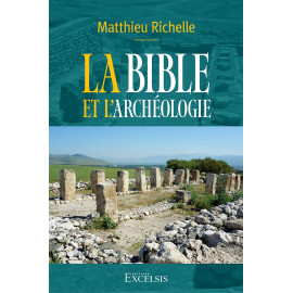 Matthieu Richelle - La Bible et l'archéologie