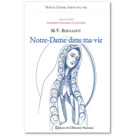 Père Marie-Vincent Bernardot - Notre-Dame dans ma vie - Pour une vraie réforme catholique