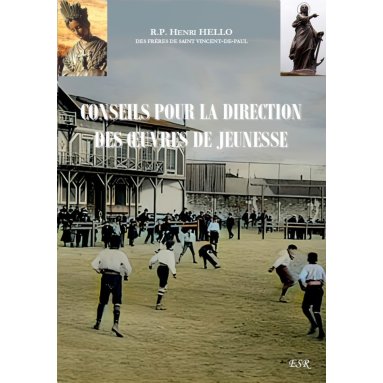 Père Henri Hello - Conseils pour la direction des oeuvres de jeunesse