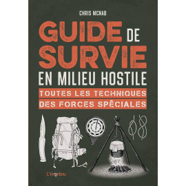 Chris McNab - Guide survie en milieu hostile - Toutes les techniques des Forces spéciales