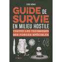 Guide survie en milieu hostile - Toutes les techniques des Forces spéciales