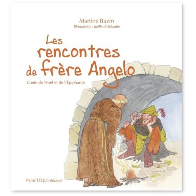 Martine Bazin - Les rencontres de frère Angelo - Contes de Noël et de l'Epiphanie