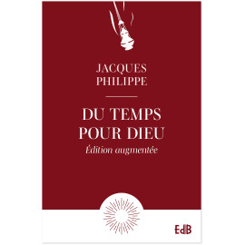 Père Jacques Philippe - Du temps pour Dieu - Guide pour la vie d'oraison