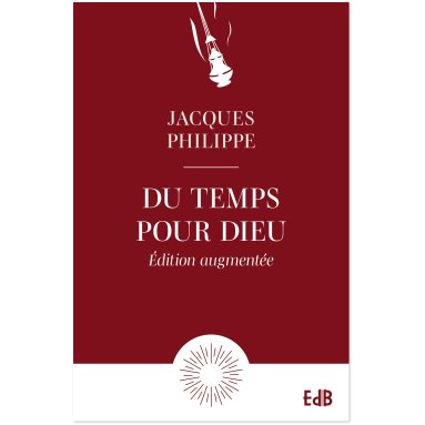 Père Jacques Philippe - Du temps pour Dieu - Guide pour la vie d'oraison