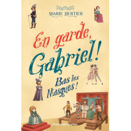 En garde, Gabriel ! Tome 3, Bas les masques !