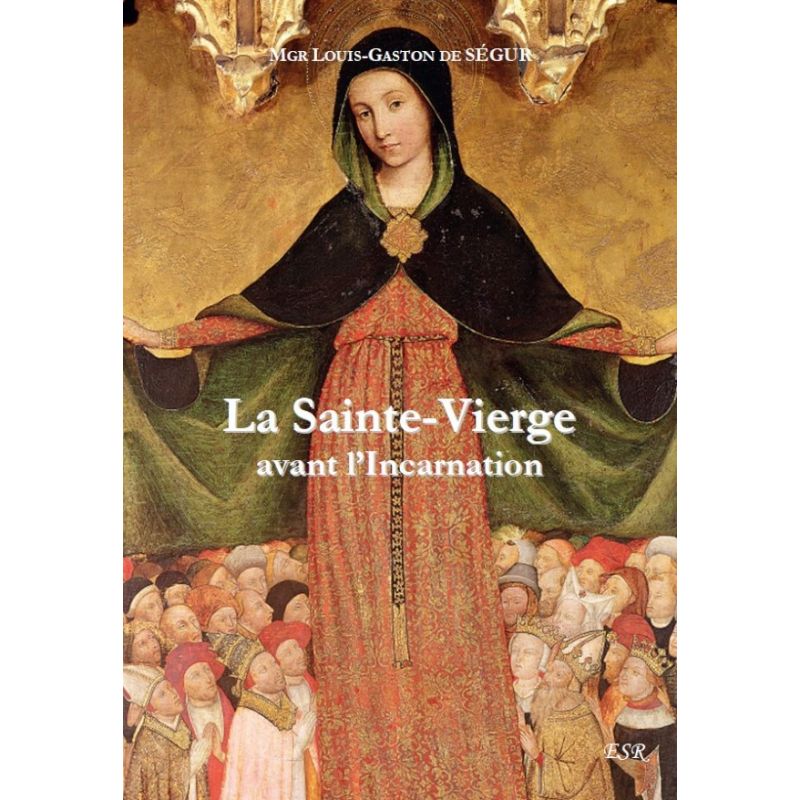 La Sainte Vierge avant l'Incarnation - Lectures pieuses pour les réunions du mois de Marie