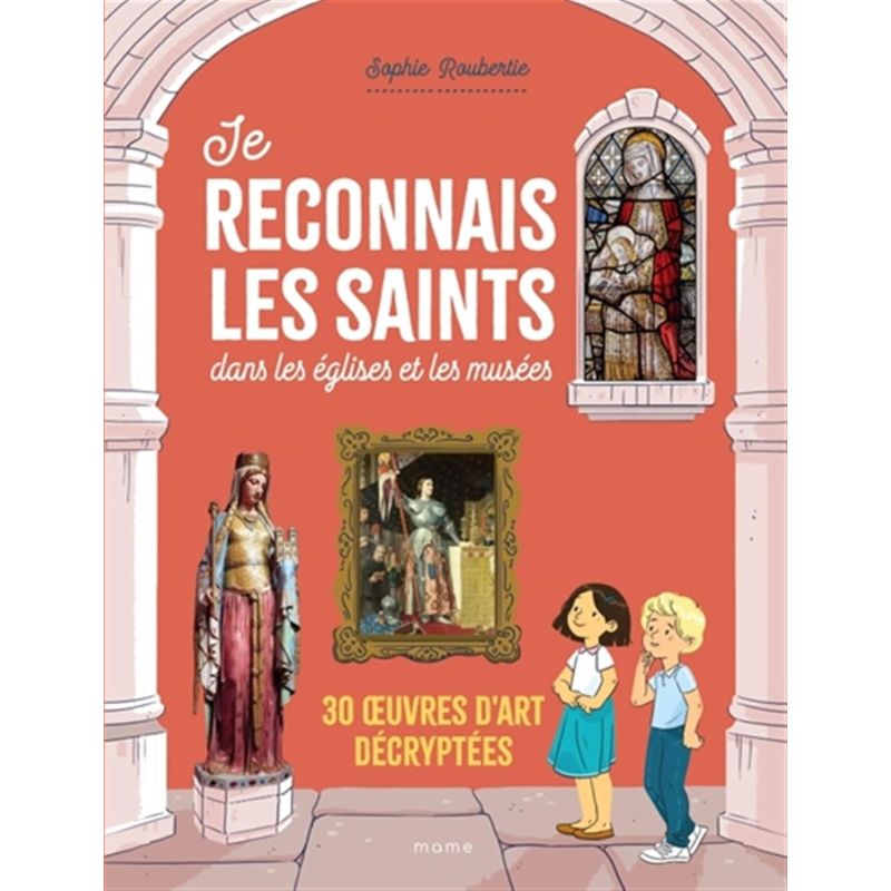 Je reconnais les saints dans les églises et les musées - 30 œuvres d’art décryptées