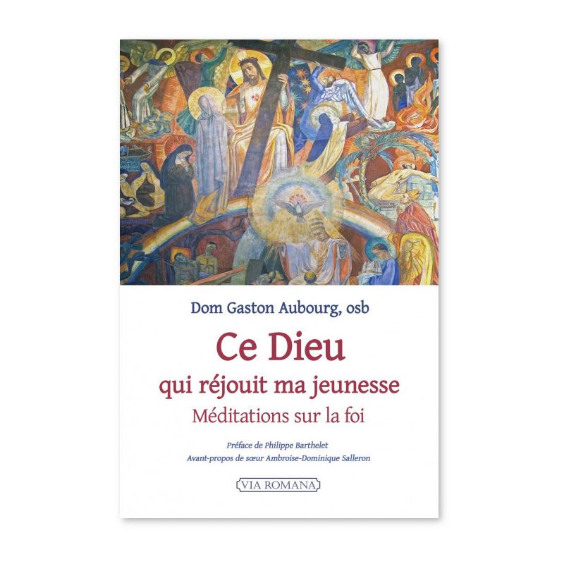 Ce Dieu qui réjouit ma jeunesse - Méditations sur la foi