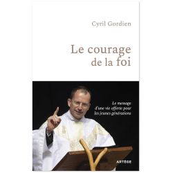 Le courage de la foi - Le...