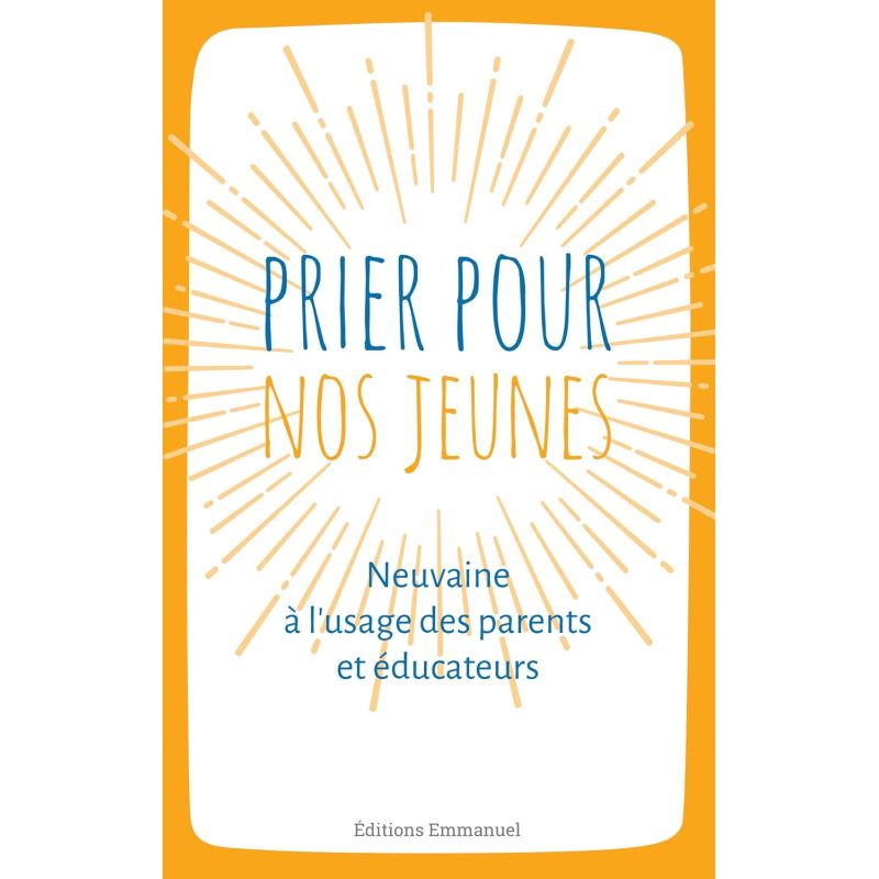 Prier pour nos jeunes - Neuvaine à l'usage des parents et éducateurs