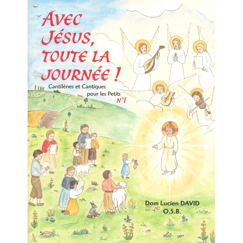 Avec Jésus toute la journée - Cantilènes et cantiques pour les petits - N°1