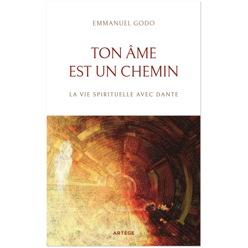 Ton âme est un chemin - La vie spirituelle avec Dante