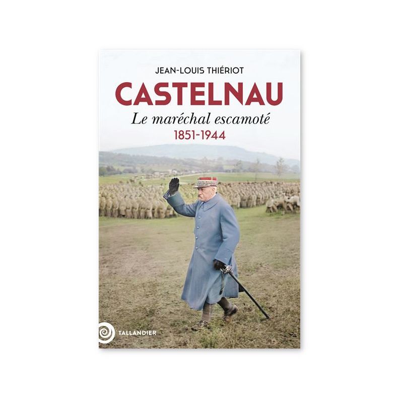 Castelnau le maréchal escamoté 1851-1944