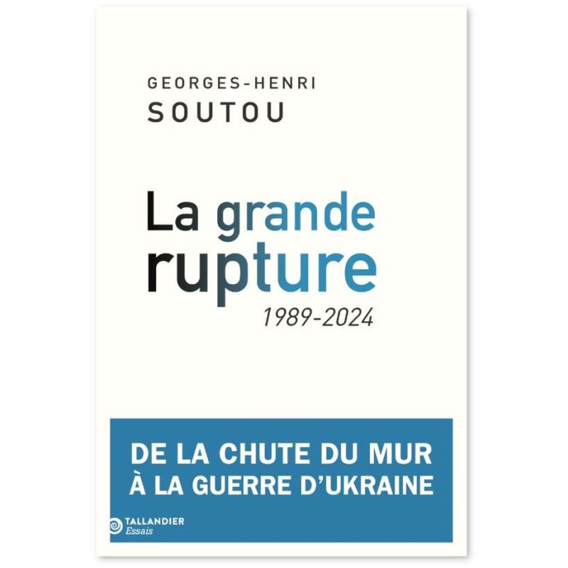 La grande rupture - De la chute du mur à la guerre d'Ukraine, 1989-2024