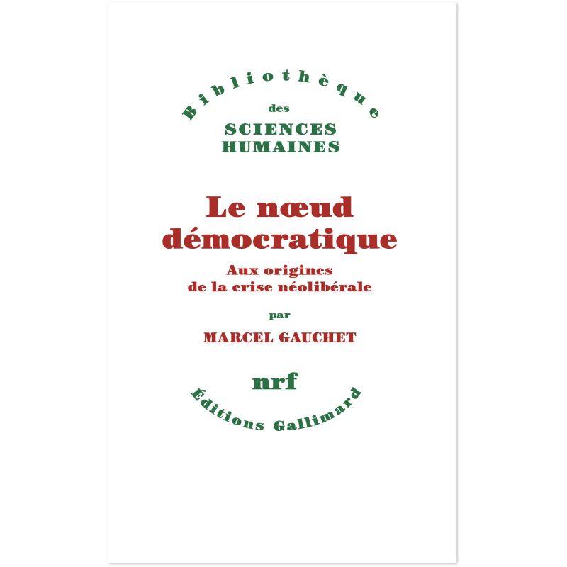 Le noeud démocratique - Aux origines de la crise néolibérale -