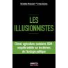 Les illusionnistes - Climat, agriculture, nucléaire, OGM : enquête inédite sur les dérives de l'écologie politique