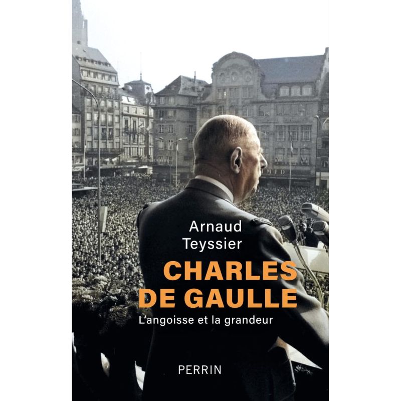 Charles De Gaulle l'angoisse et la grandeur