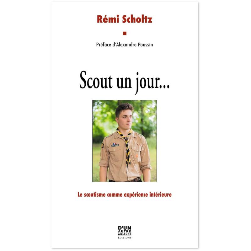 Scout un jour... Le scoutisme comme expérience intérieure