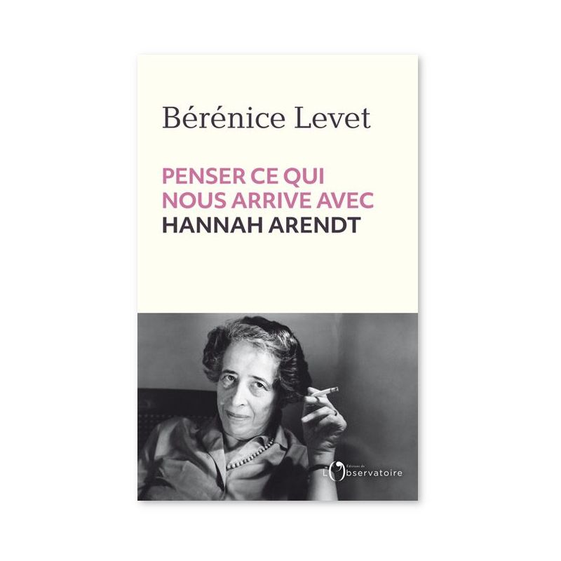 Penser ce qui nous arrive avec Hannah Arendt