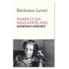 Penser ce qui nous arrive avec Hannah Arendt