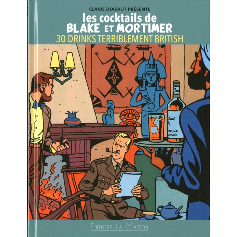 Les cocktails de Blake et Mortimer - 30 drinks terriblement british