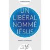 Un libéral nommé Jésus - Paraboles économiques