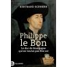 Philippe le Bon - Le Duc de Bourgogne qui ne voulait pas être roi