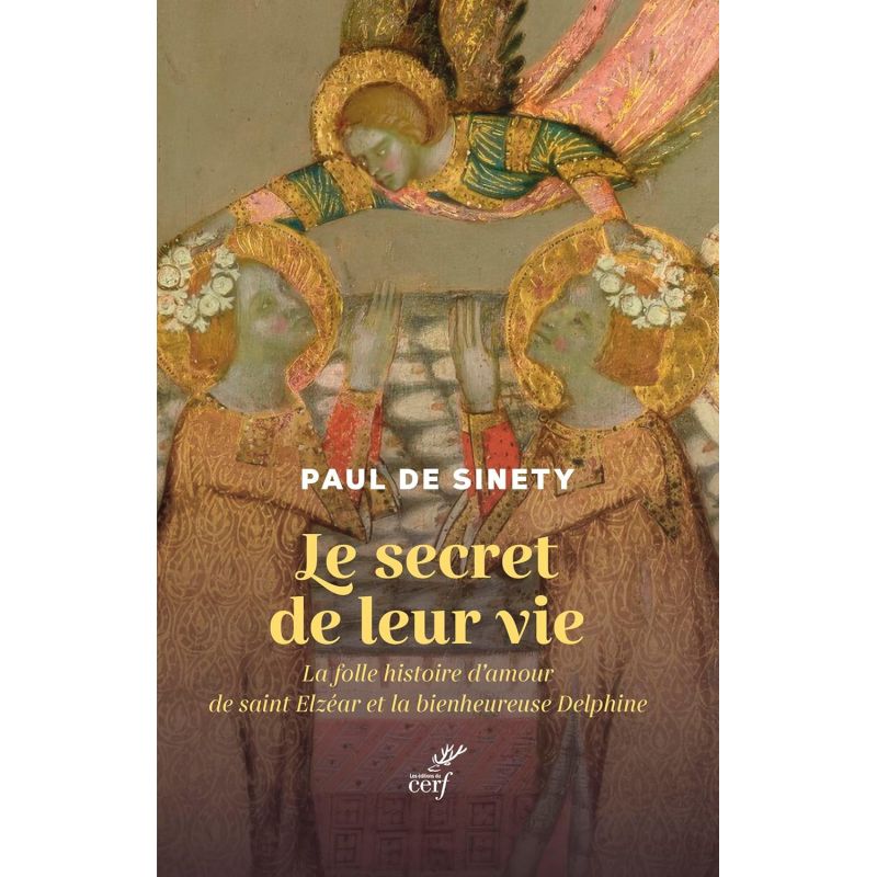 Le secret de leur vie - La folle histoire d'amour de saint Elzéar et la bienheureuse Delphine