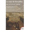 La Cour de Versailles aux XVIIe et XVIIIe siècles