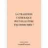 La Tradition catholique peut-elle être excommuniée ?