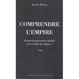 Comprendre l'Empire - Demain la gouvernance globale ou la révolte des Nations ?